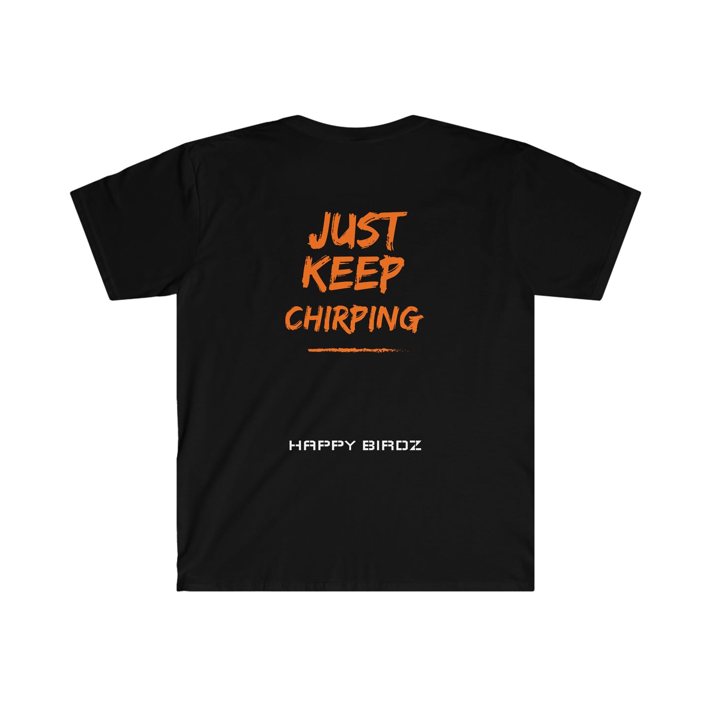 Just Keep Chirping Euro Fit Unisex Softstyle T-Shirt