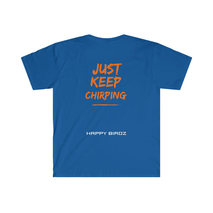 Just Keep Chirping Euro Fit Unisex Softstyle T-Shirt